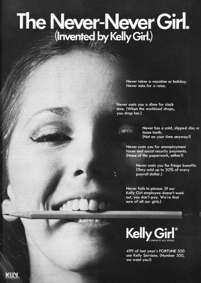 The Kelly Girl “never takes a vacation ... never has a cold ... never costs you for unemployment taxes,” reads one ad reproduced by University of Buffalo sociology professor Erin Hatton in her book “The Temp Economy.” Credit: Courtesy of Erin Hatton