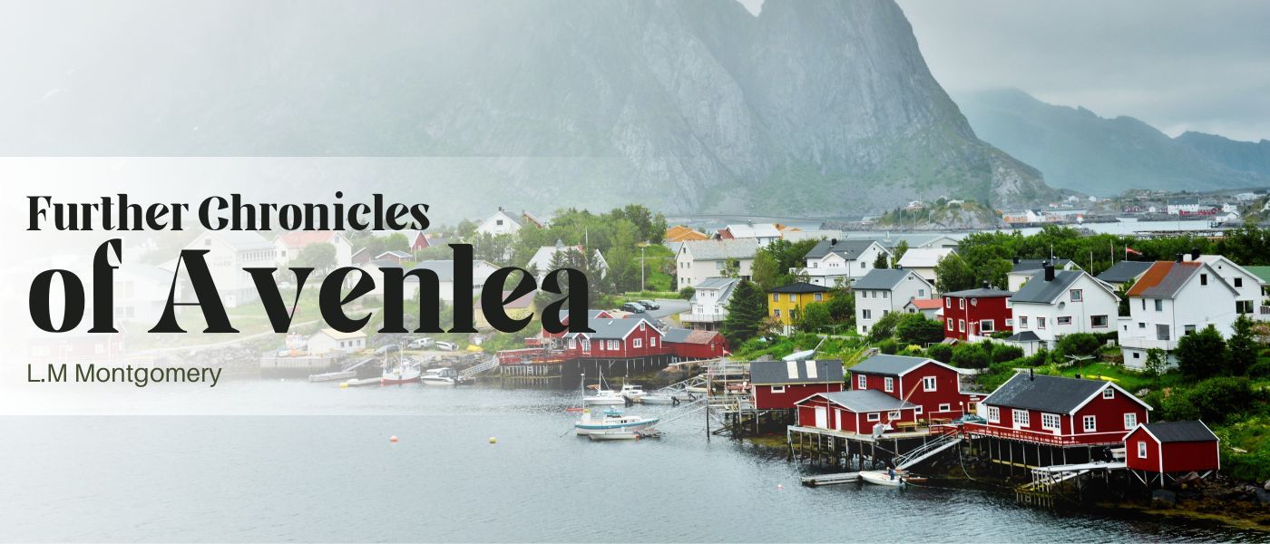 Further Chronicles of Avonlea is a book to read; and to know