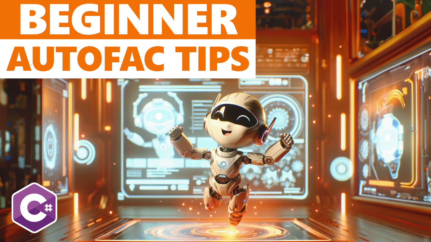 3 Simple Tips for Beginners Using Autofac in C#
