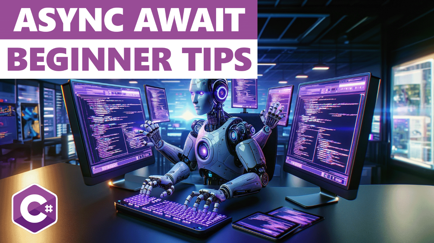 3 Beginner Tips You Need to Know for async await in C#