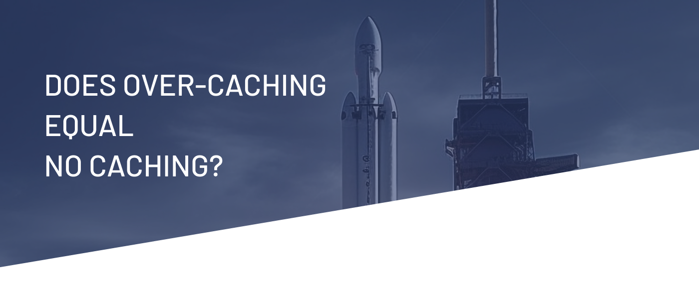 Why Over-Caching Can Be Just as Bad as No Caching