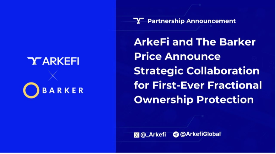 ArkeFi And The Barker Price Announce Strategic Collaboration For Fractional Ownership Protection