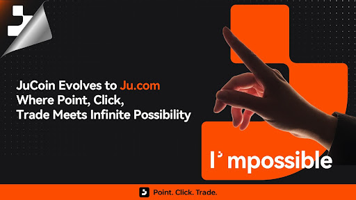 JuCoin Evolves To Ju.com - Where Point, Click, Trade Meets Infinite Possibility