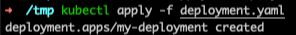 kubectl apply -f deployment.yaml