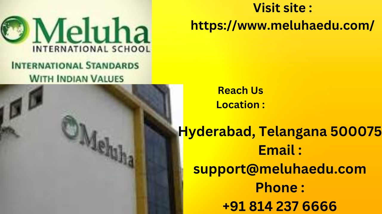 featured image - Top Reasons to Choose Meluha International School: The Leading International School in Hyderabad