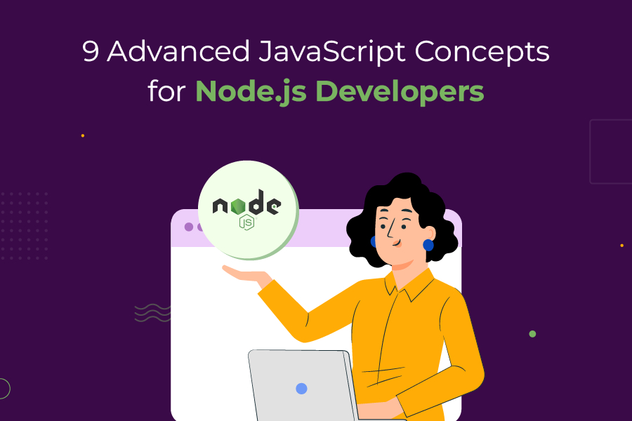 9 Advanced JavaScript Concepts for Node.js Developers