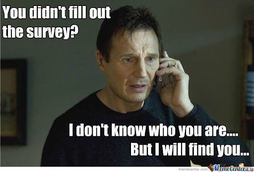 Jot this down: Surveys + Liam Neeson to “follow-up” = guaranteed success