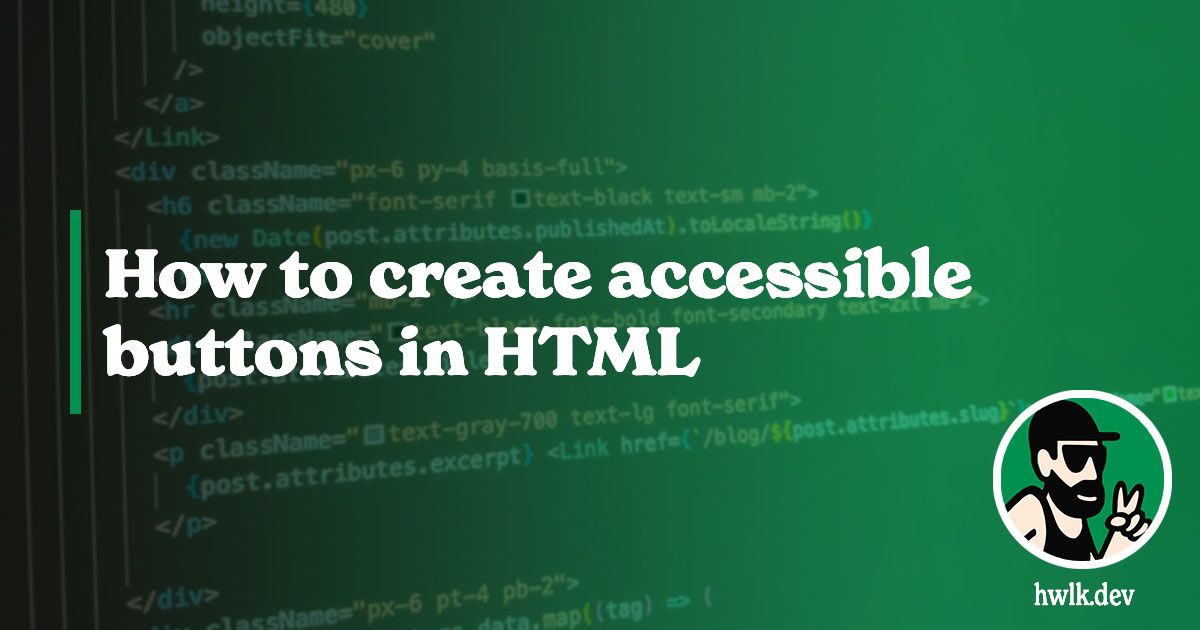 A Quick Guide on How to Create Accessible Buttons in HTML