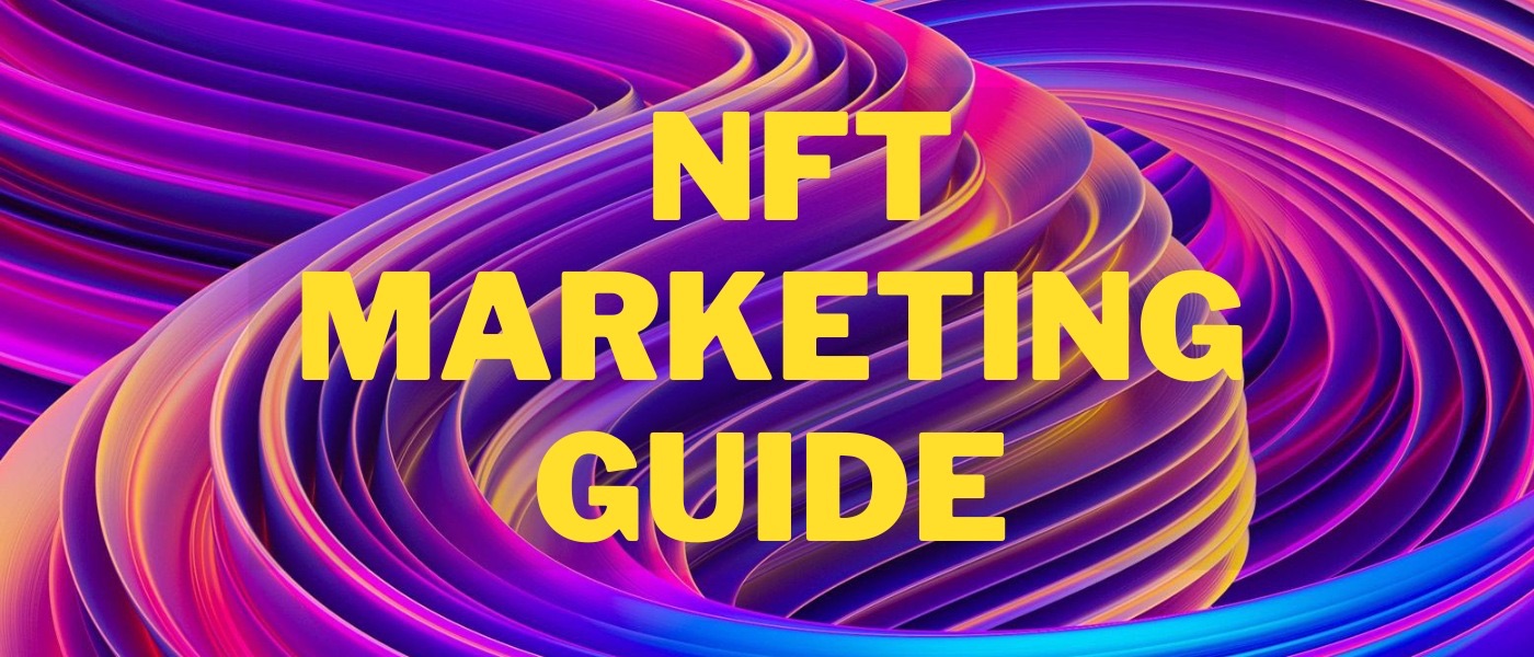 NFT Marketing Guide - The Most Complete and Detailed Playbook 2023
