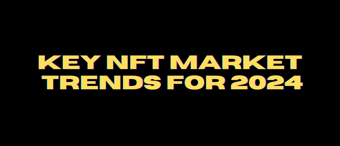 NFT Market Trends In 2024
