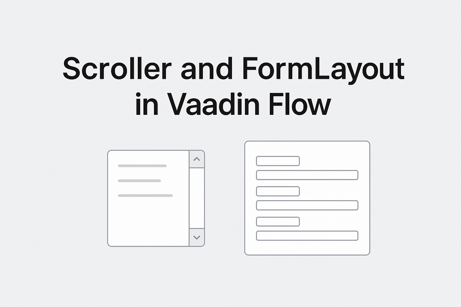 Beyond the Basics: Scroller and FormLayout in Vaadin Flow