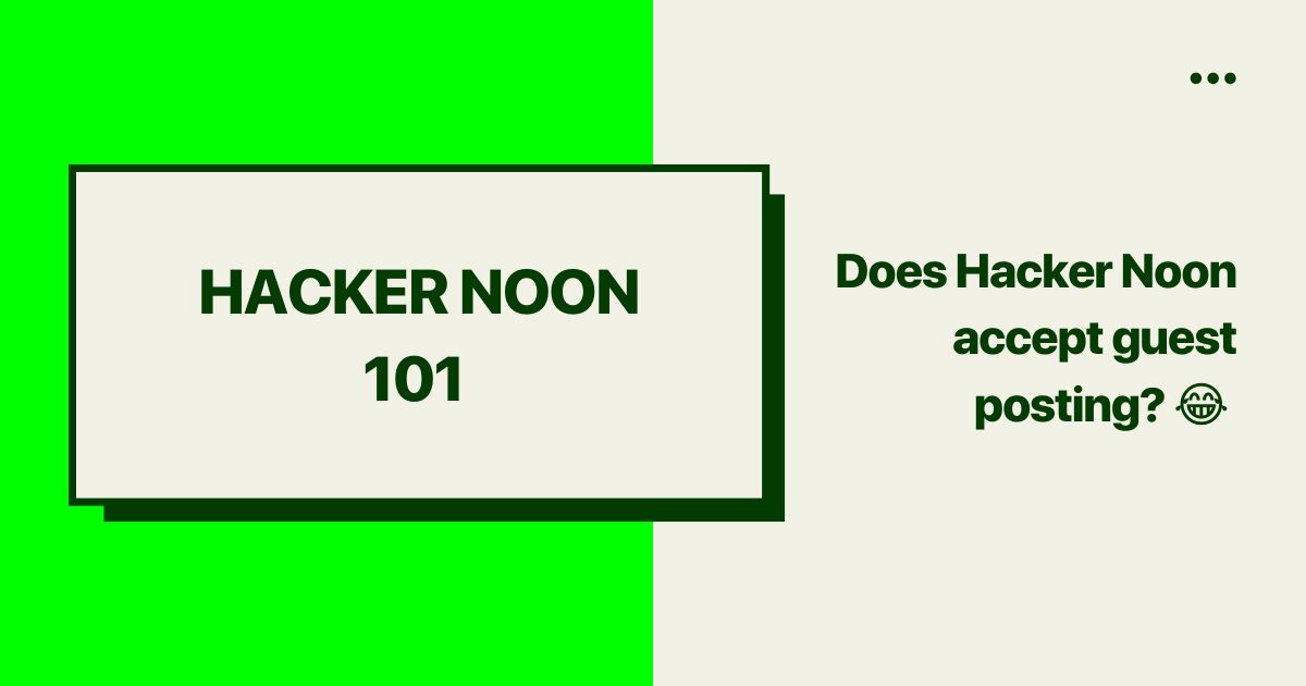 Hacking Hacker Noon: Does Hacker Noon Accept Guest Posts? The Answer ...