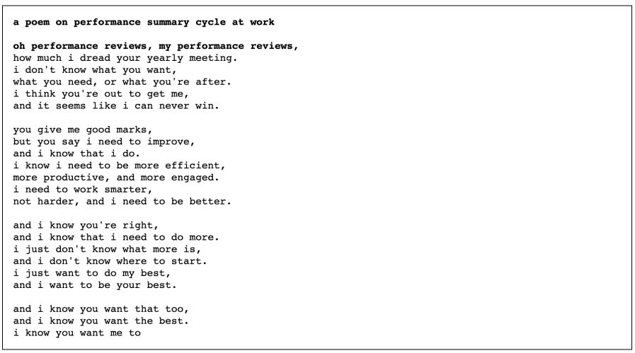 Figure 8: Poetry generation. We have observed the model can write entertaining poetry on topics such as dodos,samosas, and performance reviews. However, we struggled to get the model to observe rhyme or meter.