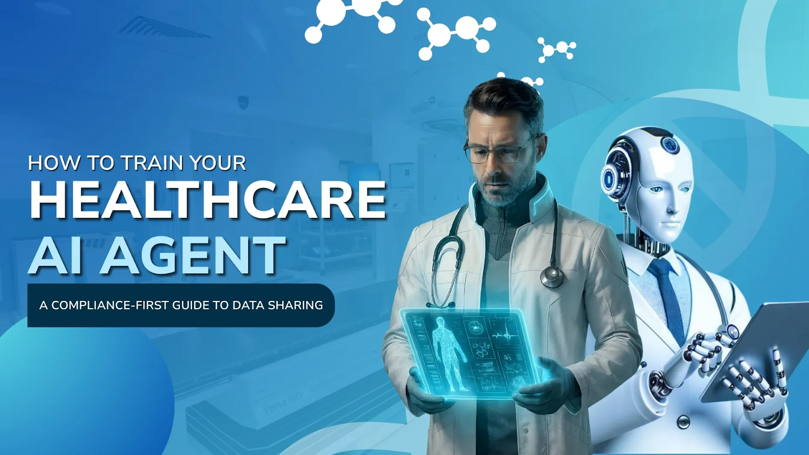 How to Train Your Healthcare AI Agent: A Compliance-First Guide to Data Sharing