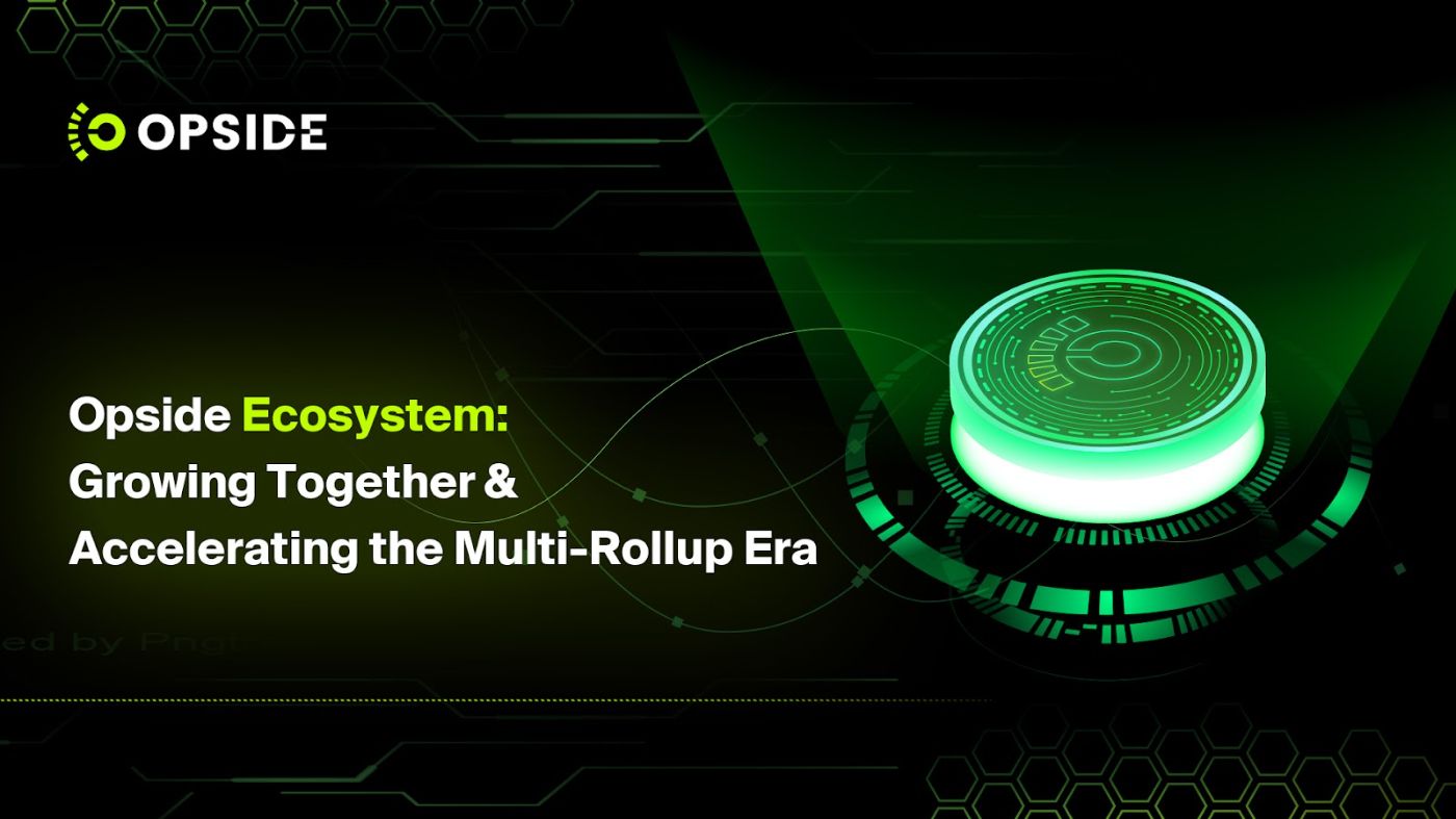 Opside Ecosystem: Growing Together & Accelerating the Multi-Rollup Era