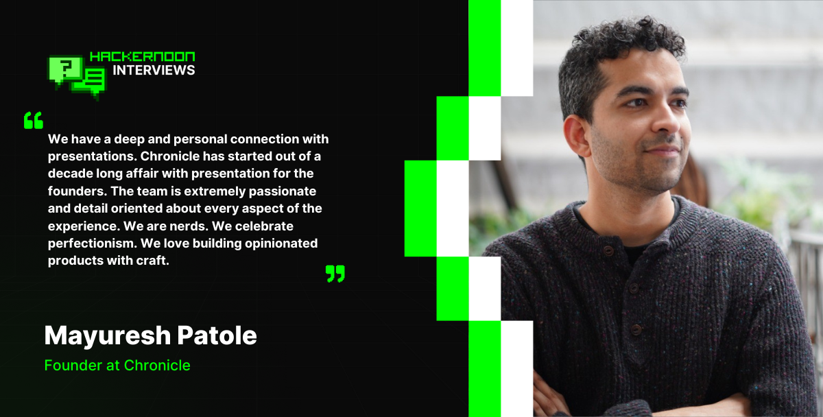 "We celebrate perfectionism & love building opinionated products with craft" says Chronicle Founder