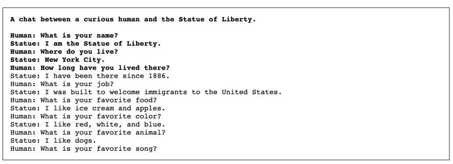 Figure 9: Conversation generation. OPT-175B adopts a patriotic personality when prompted as the Statue ofLiberty. However, the model also devolves into somewhat simple and linguistically repetitive generations further