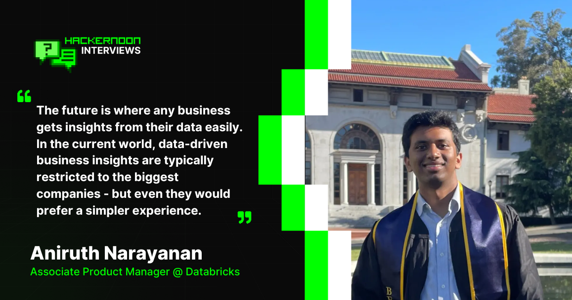 "The Future is Where Any Business Gets Insights From Their Data Easily" says Aniruth from Databricks