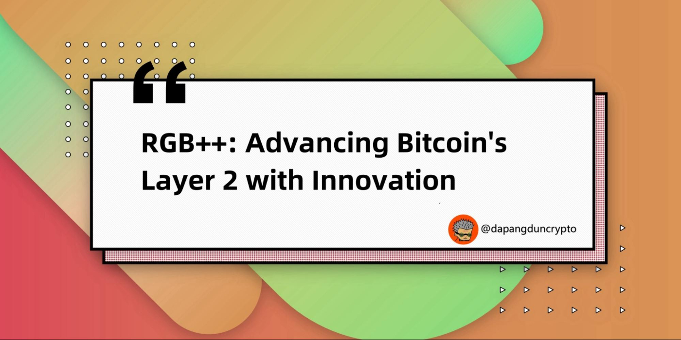 RGB++: Advancing Bitcoin's Layer 2 with Innovation