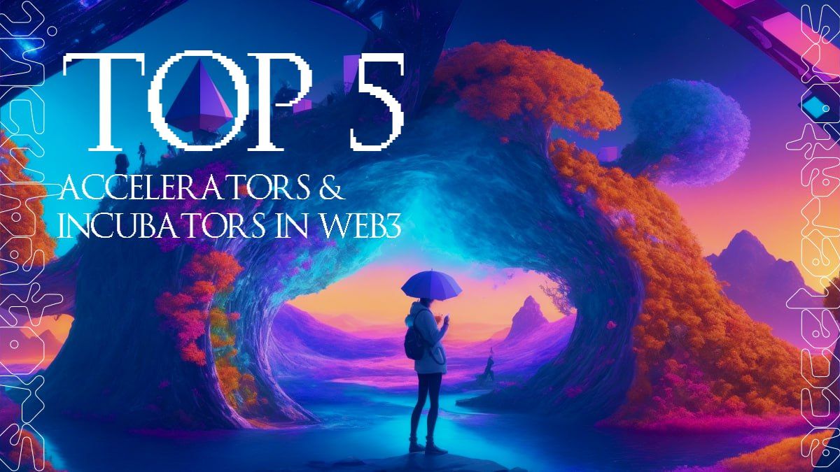 The 5 Web3 Startup Accelerators Worth Your Time