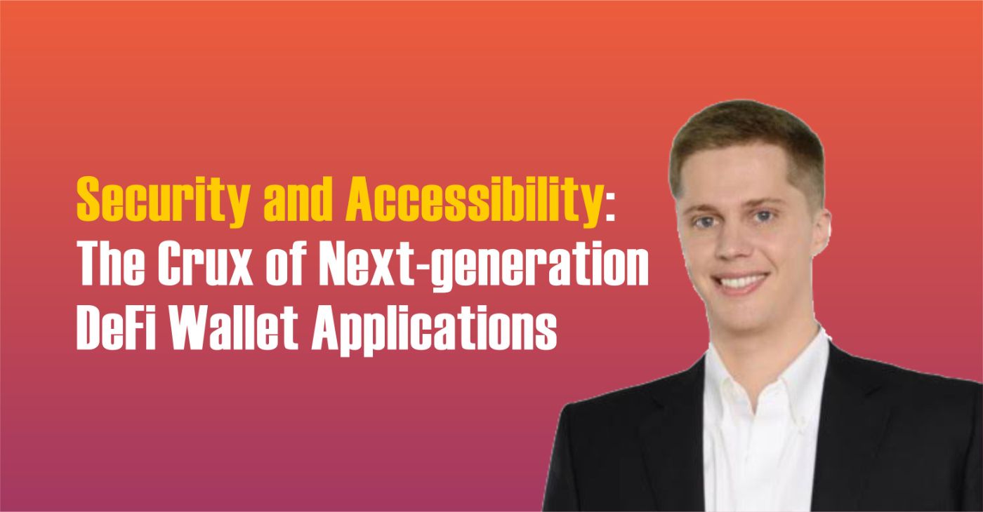Security and Accessibility: The Crux of Next-Generation DeFi Wallet Applications
