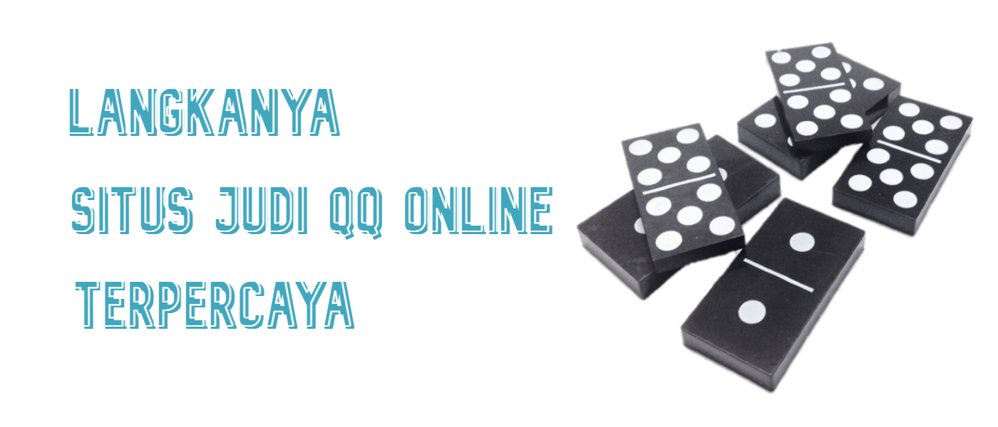 featured image - Langka nya Situs Judi QQ Online Terpercaya di Indonesia 