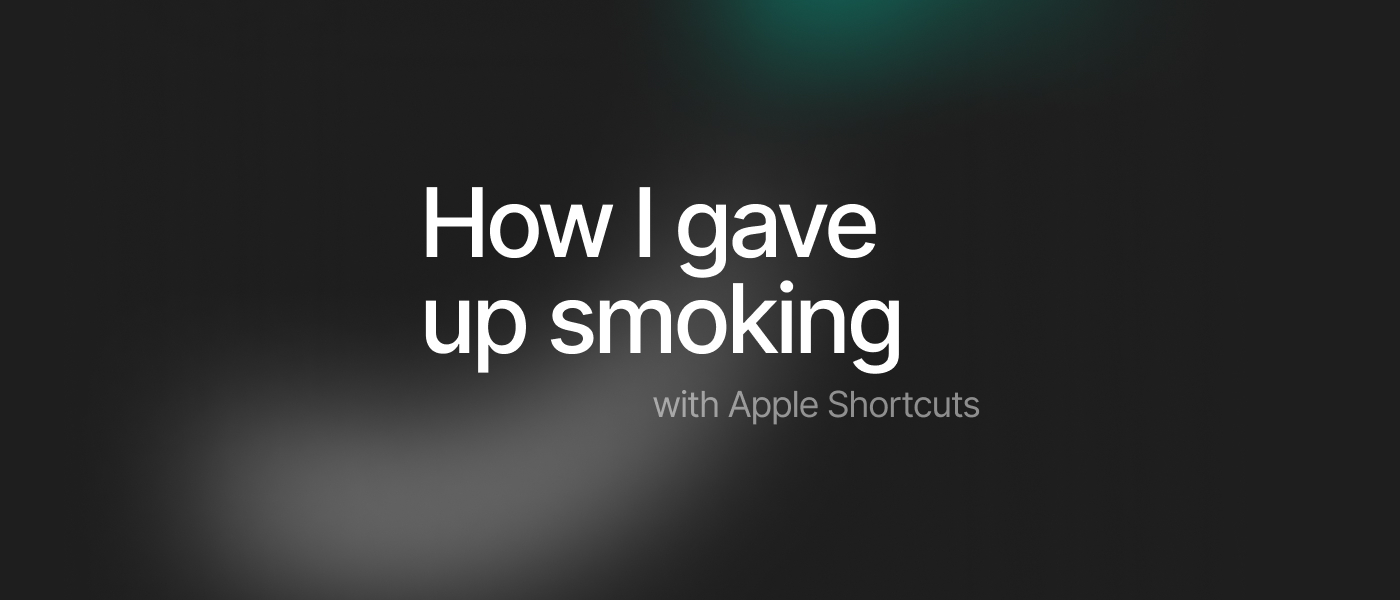 How I Gave up Smoking With Apple Shortcuts
