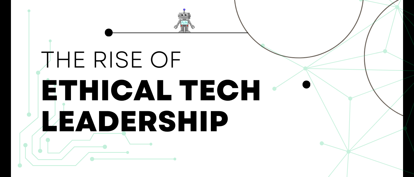 The Rise of Ethical Tech Leadership