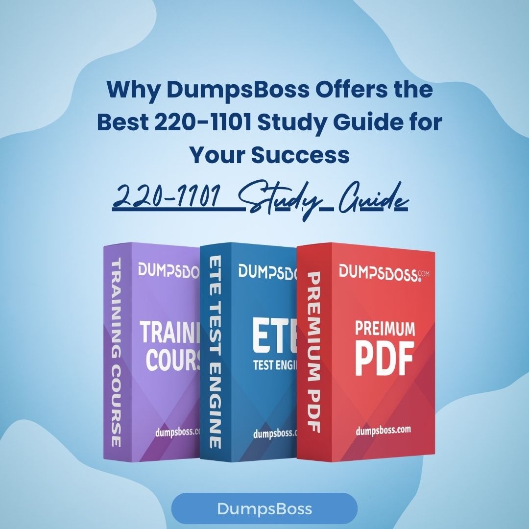 featured image - How to Choose the Right 220-1101 Study Guide on DumpsBoss