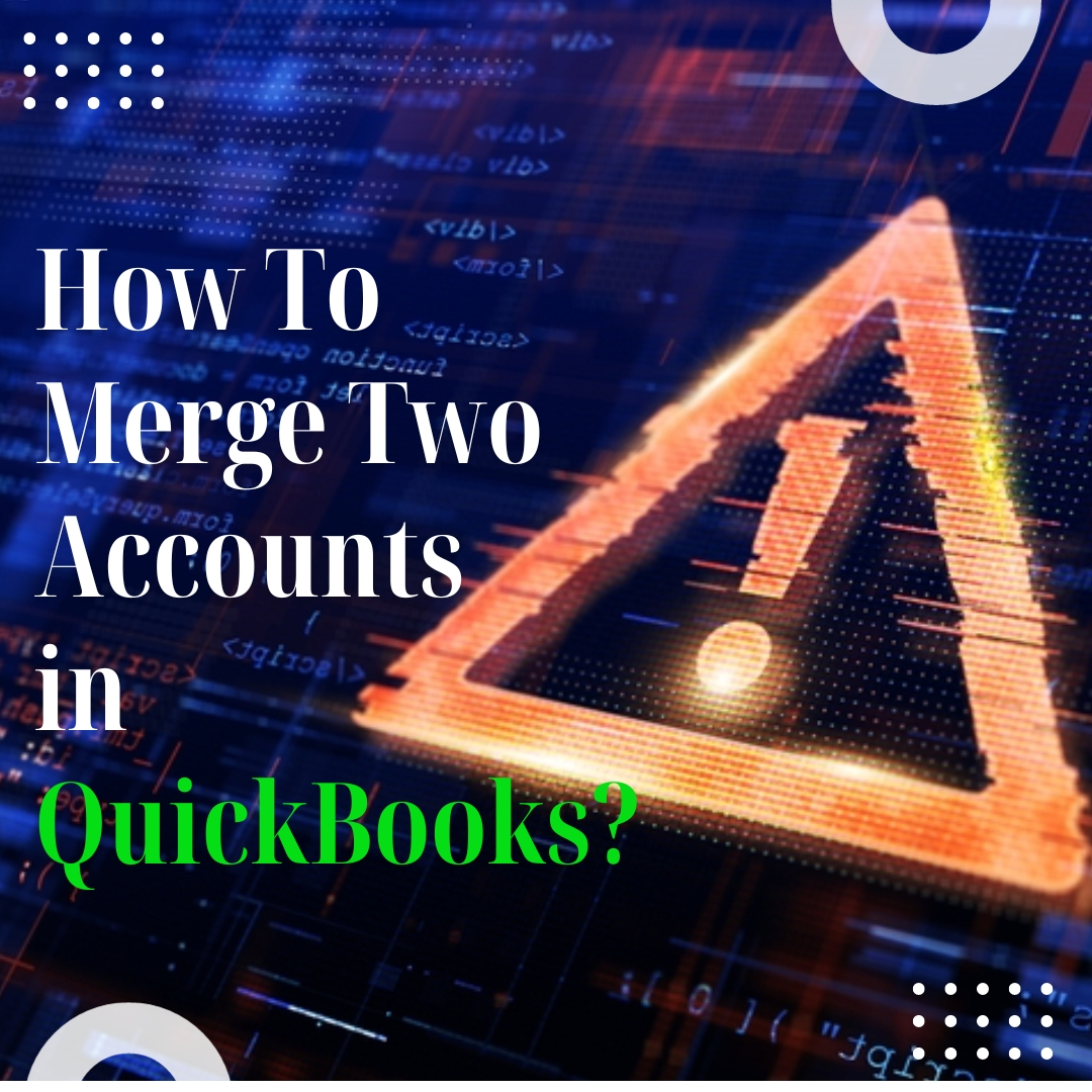 featured image - Boost Your Financial Efficiency: How to Merge Two Accounts in QuickBooks