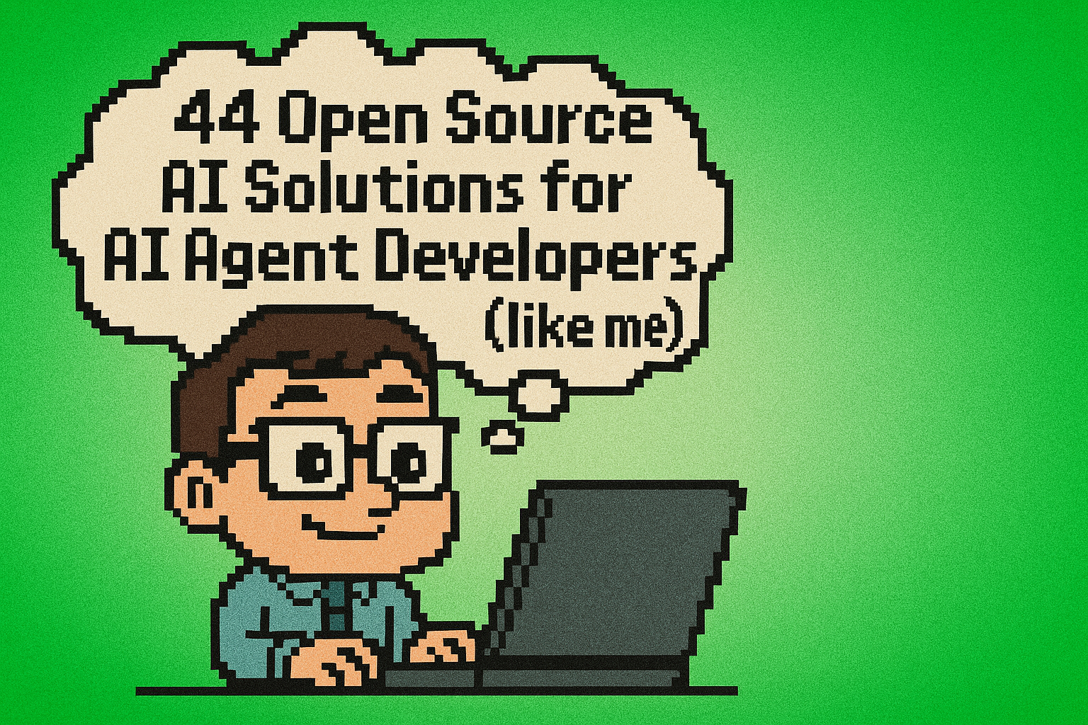 My 44 Favorite Open-Source Solutions for AI Agent Developers