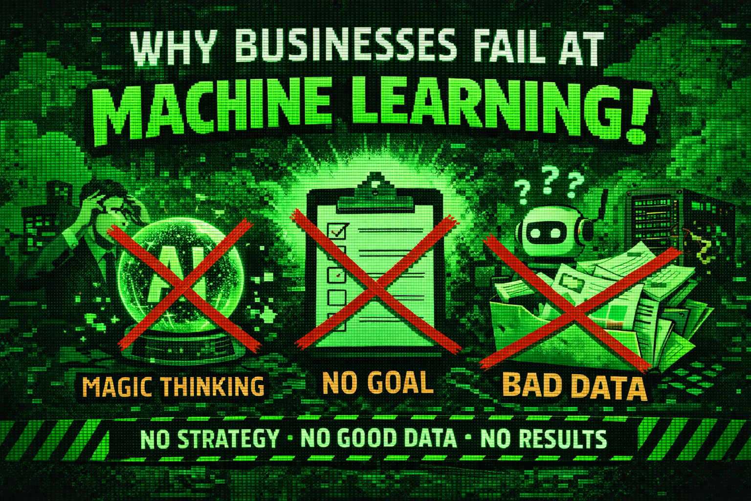 Why businesses fail at machine learning
