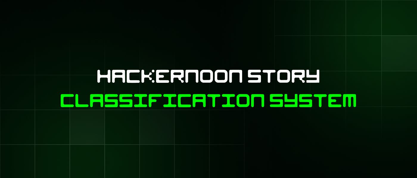 featured image - Learn Any Technology via the HackerNoon Story Classification System (HSCS)