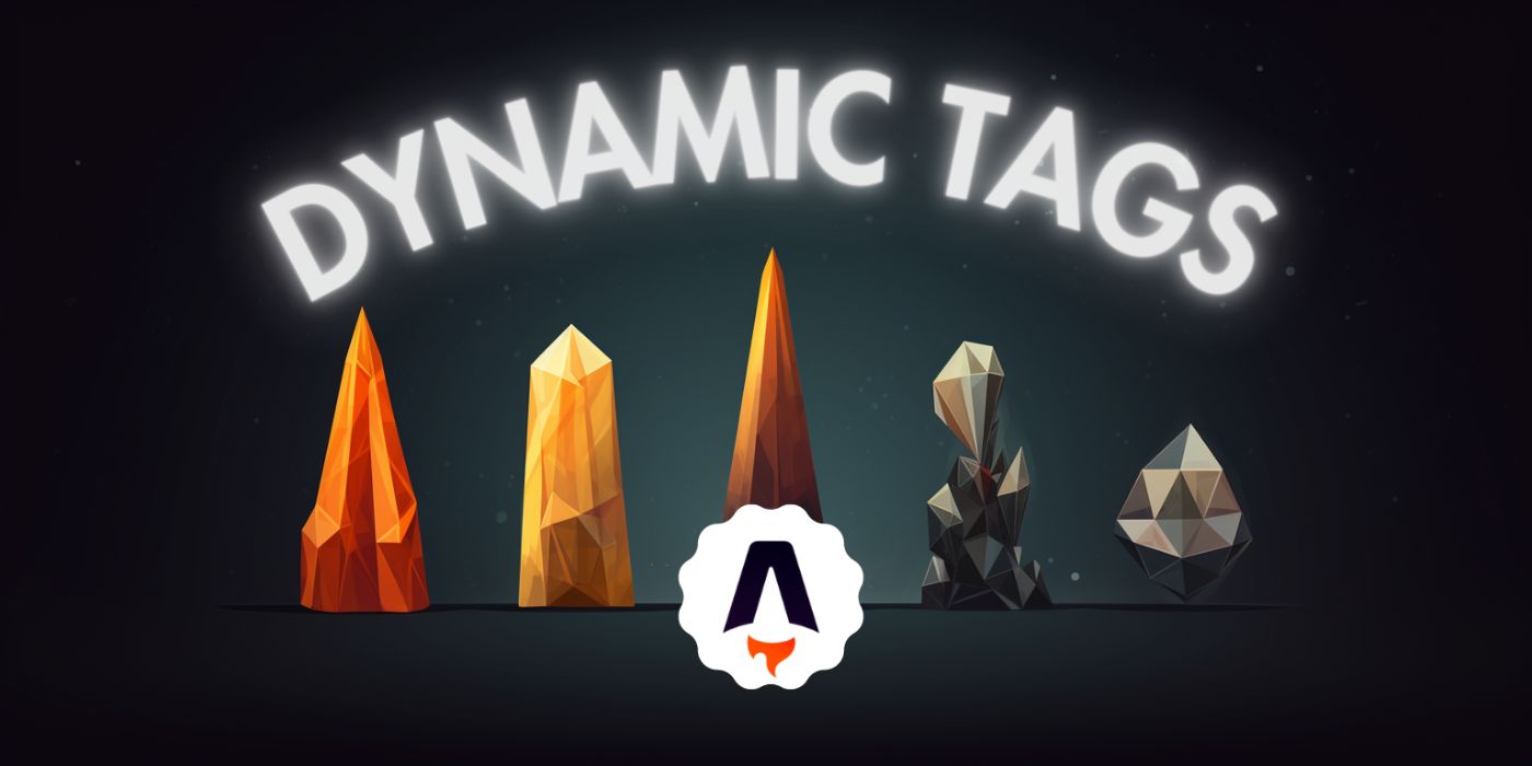 Implementing Dynamic Tags in Astro