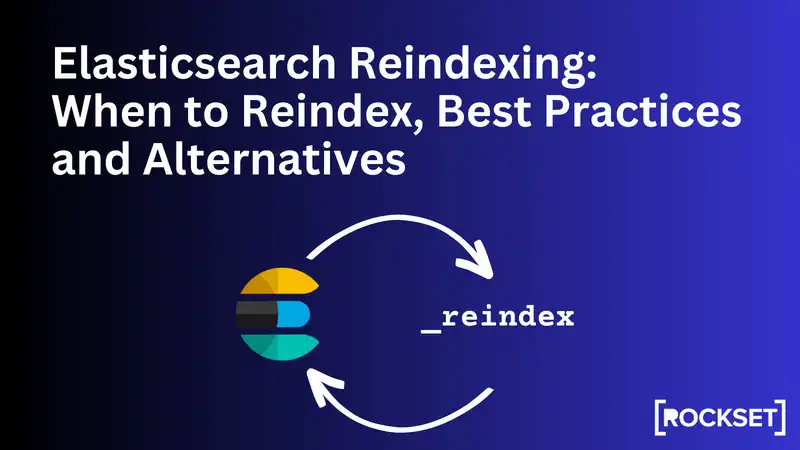 Understanding Elasticsearch Reindexing: When to Reindex, Best Practices and Alternatives