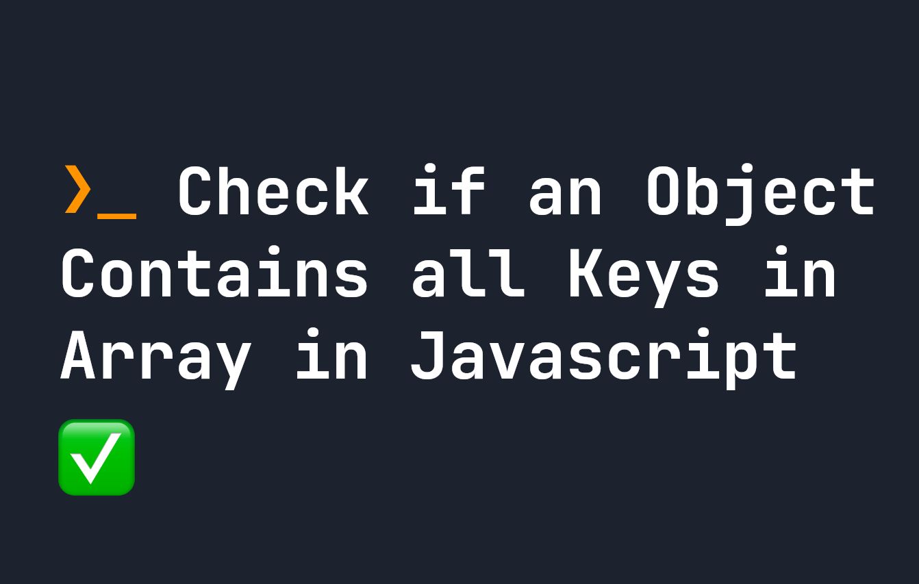 Как проверить, содержит ли объект Javascript все ключи в массиве