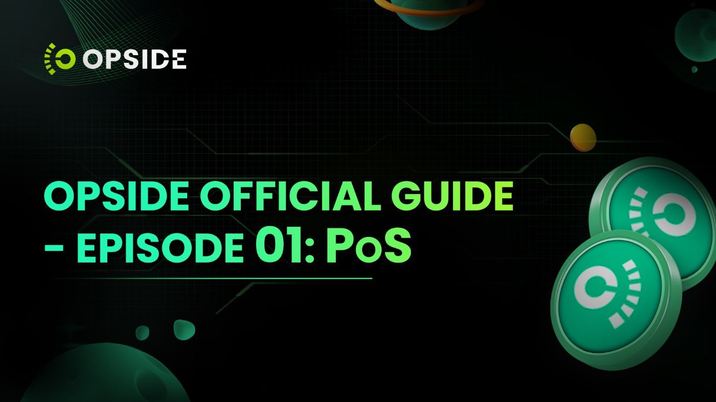 Opside Official Guide - Episode 01: PoS