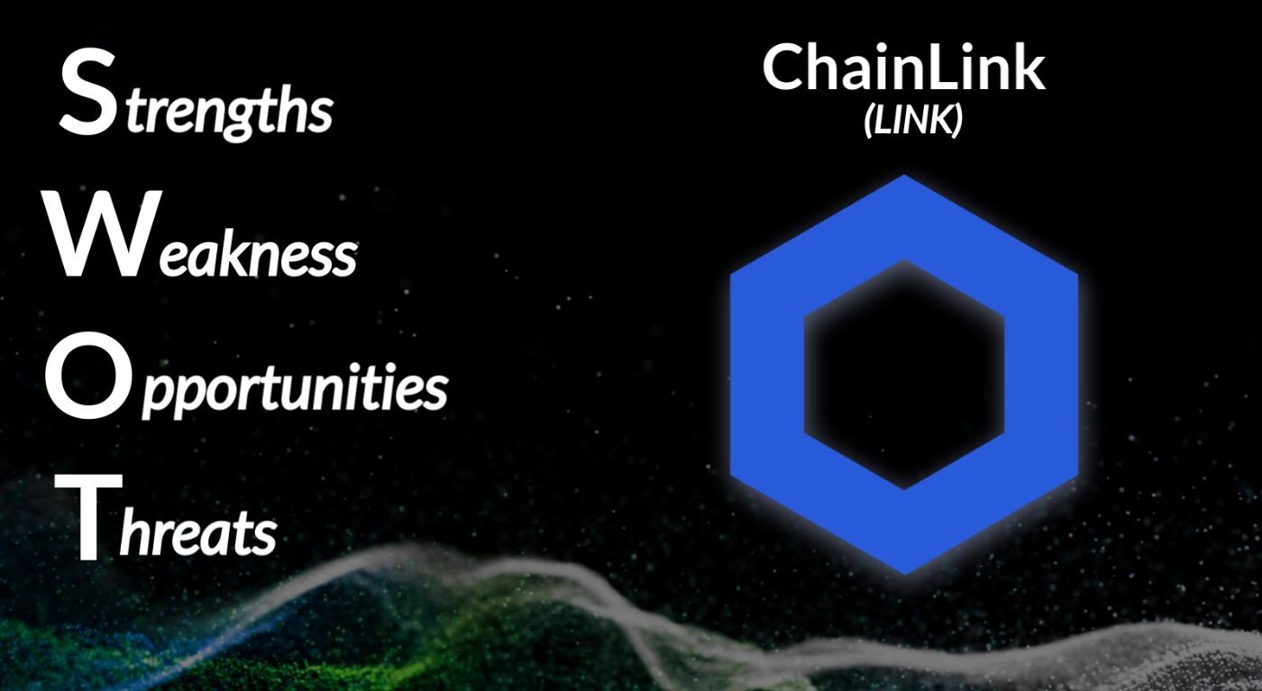 Chainlink (LINK) SWOT Analysis: a Look Into the Most Widely Adopted and Trusted Oracle Network