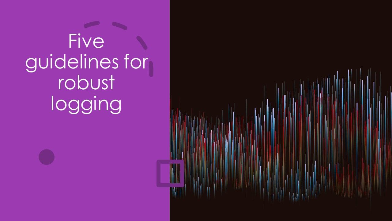 five-guidelines-for-robust-logging-hackernoon
