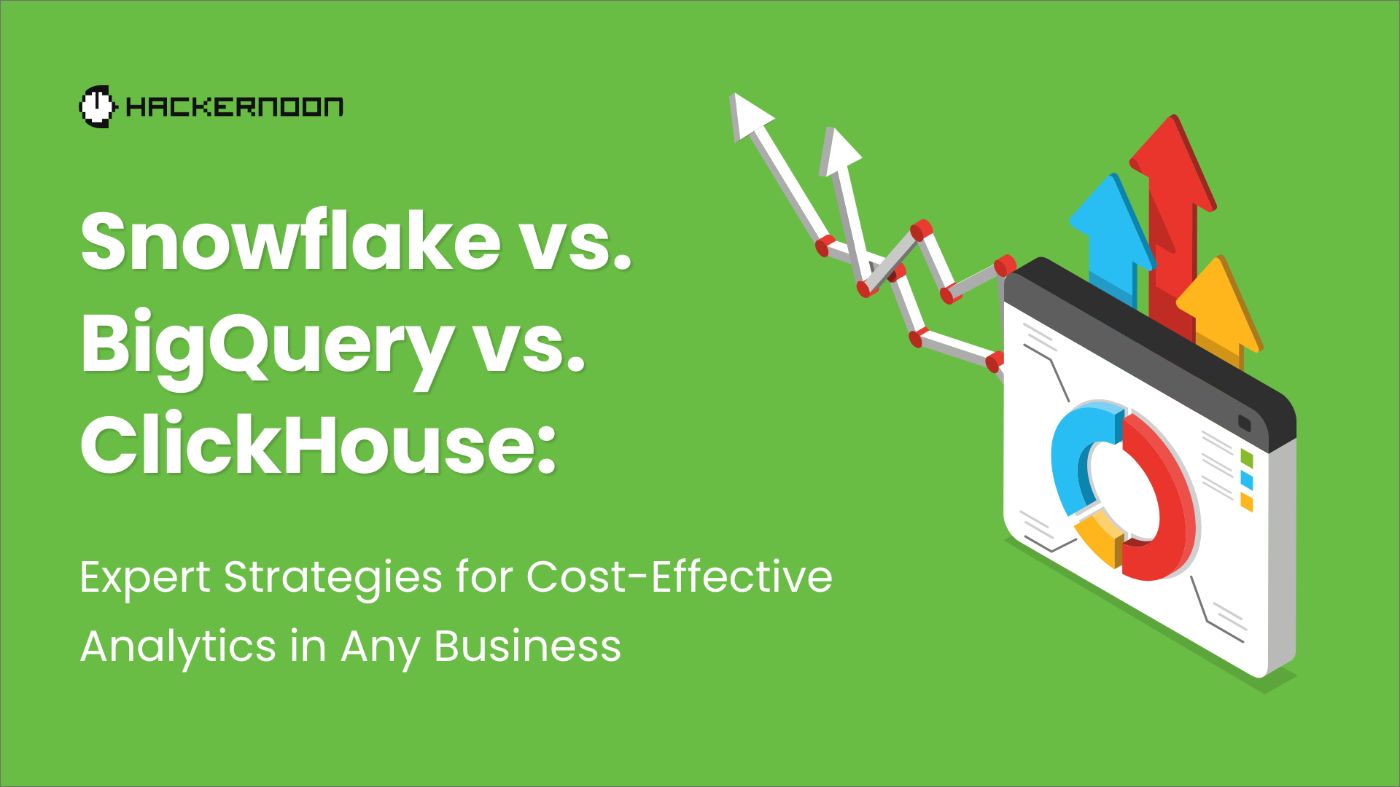 Snowflake vs. BigQuery vs. ClickHouse: Mastering Cost-Effective Business Analytics