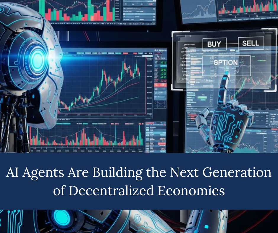 How AI Agents Are Building the Next Generation of Decentralized Economies