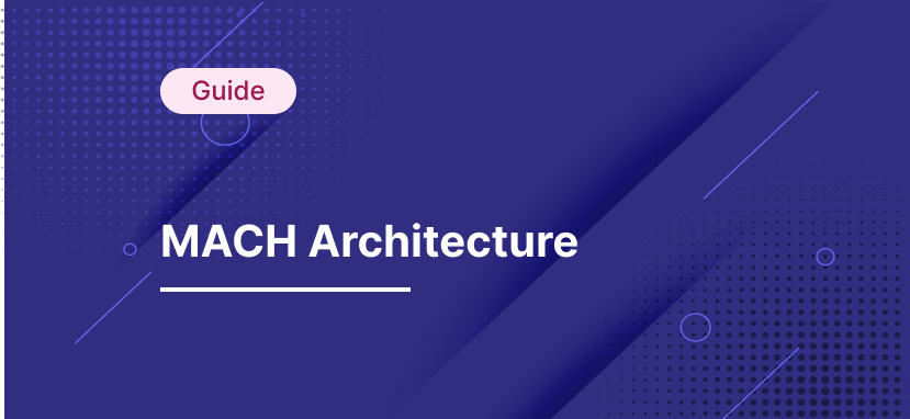 Архитектура MACH: руководство на 2023 год