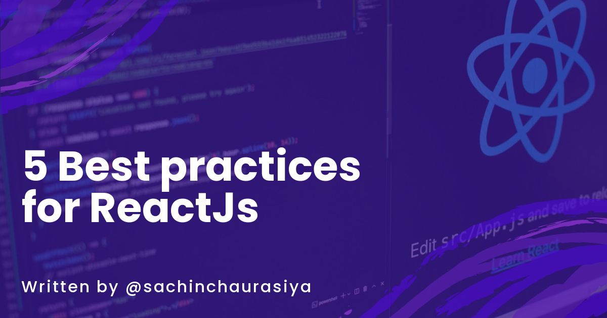 My Top 5 Best Practices for ReactJs HackerNoon