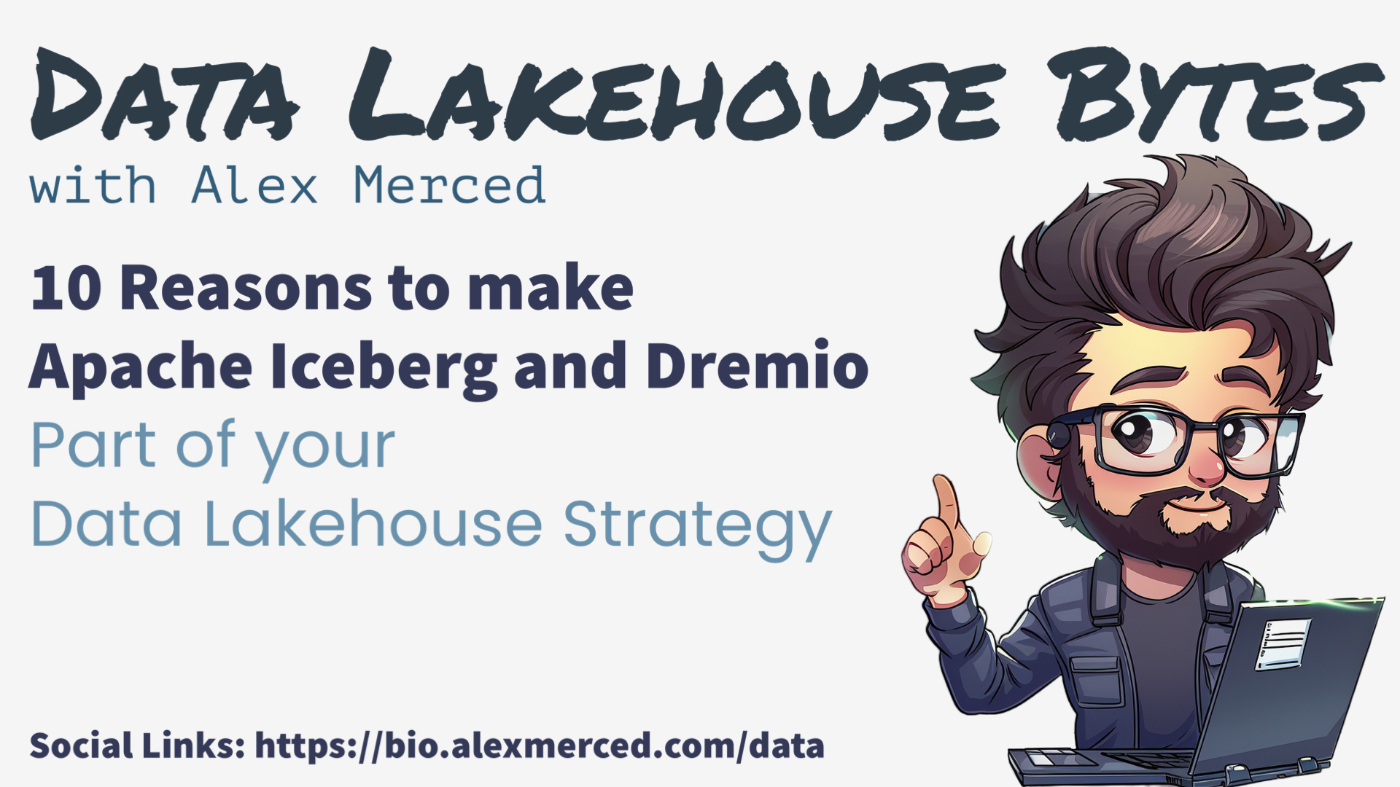 Data Potential: 10 Reasons Apache Iceberg and Dremio Should Be Part of Your Data Lakehouse Strategy