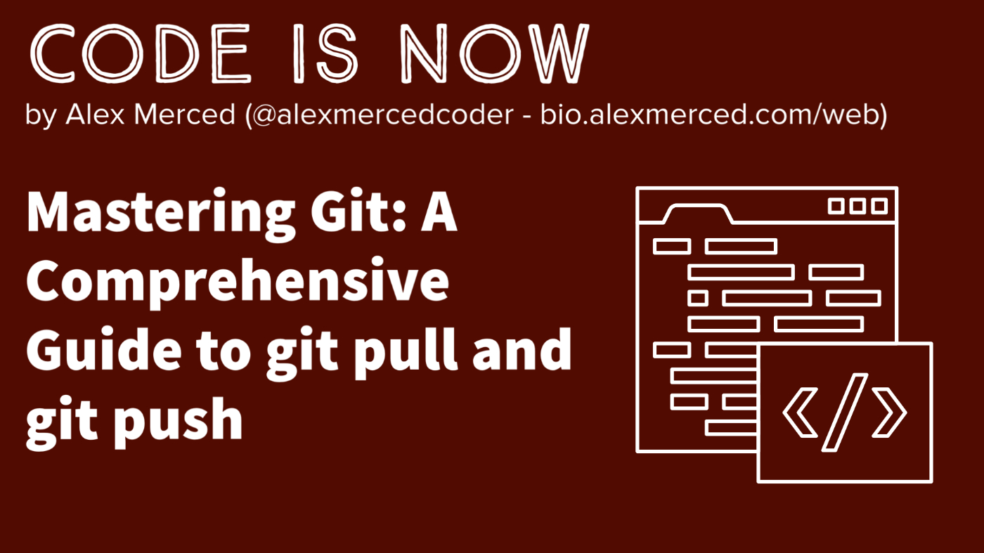 Mastering Git: To Git Pull and Git Push - An Easy-to-Follow Guide