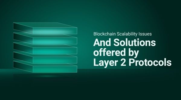 Blockchain Scalability Issues and the Solutions Offered by Layer 2 Protocols