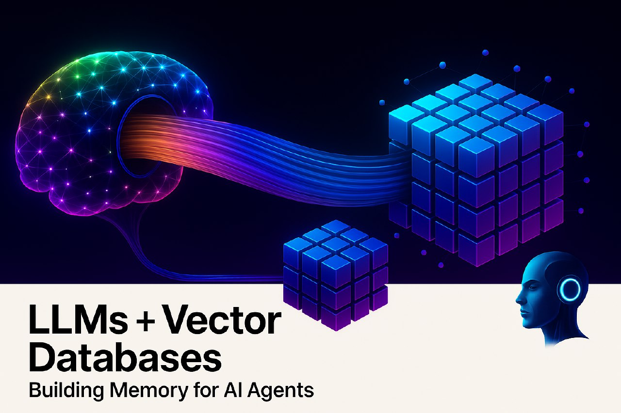 LLMs + Vector Databases: Building Memory Architectures for AI Agents