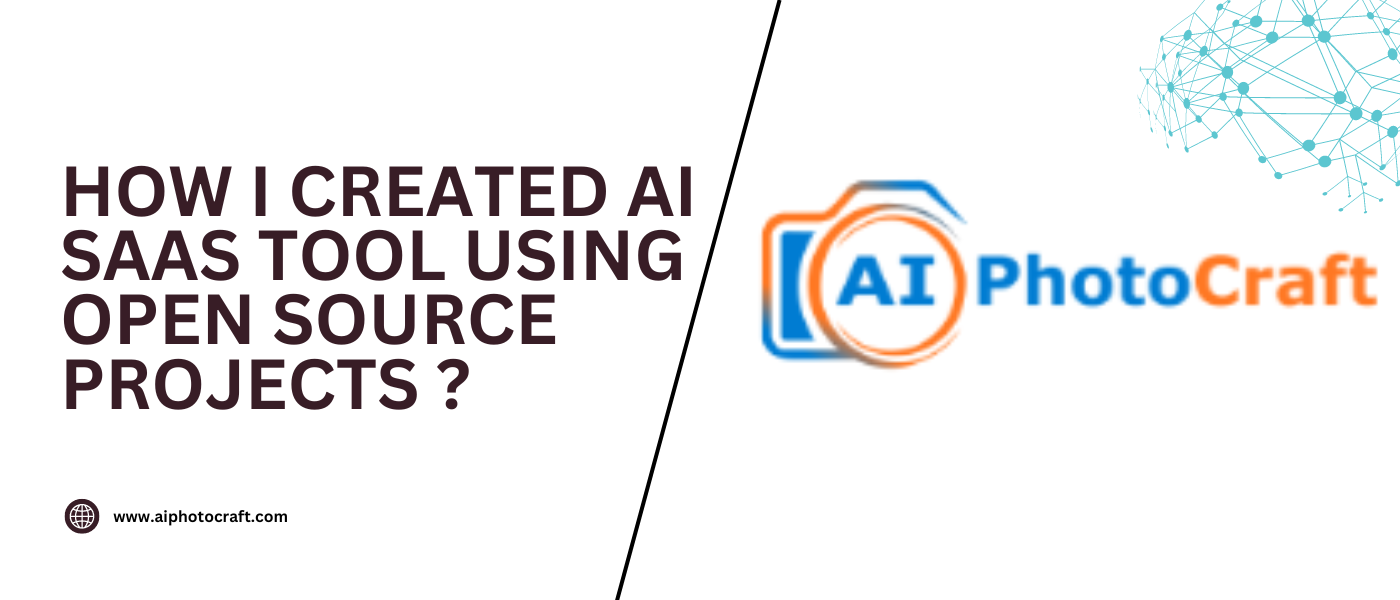 How I Created AI Photocraft: An AI SaaS Tool Using Open Source Projects on GitHub