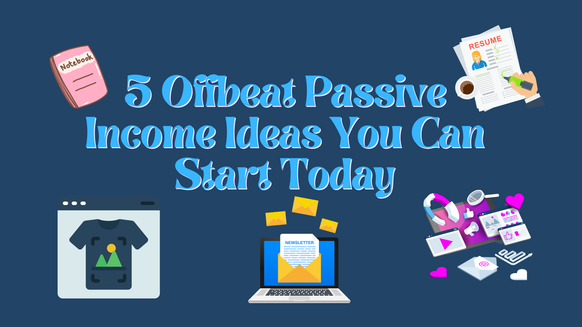 5 Offbeat Passive Income Ideas You Can Start Today