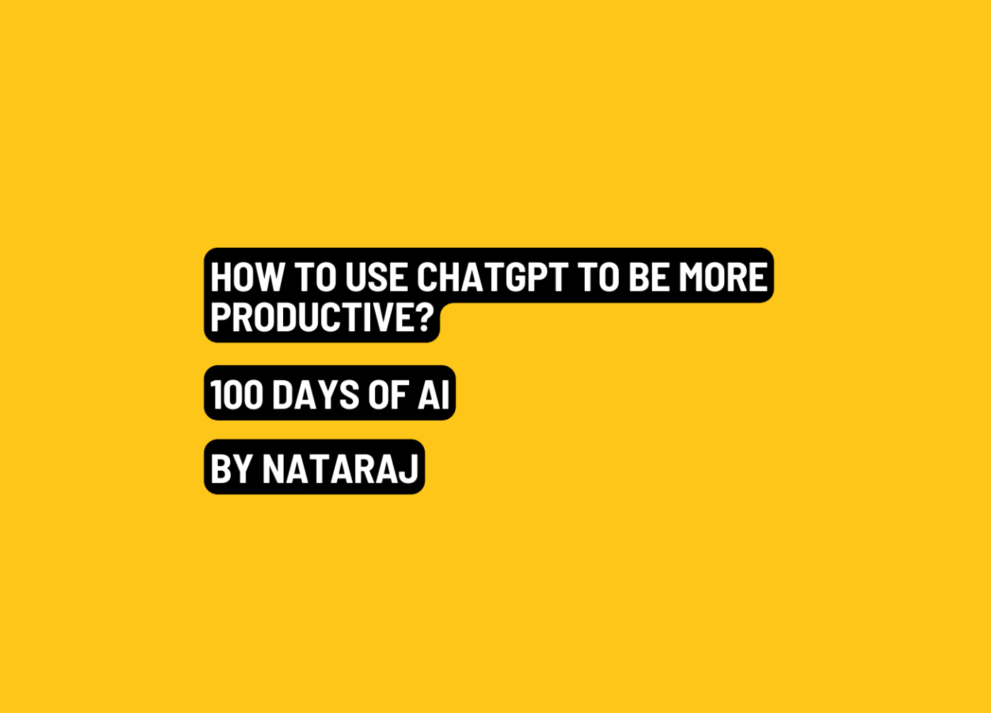 100 Days of AI Day 4: Maximizing Productivity & Creativity with ChatGPT